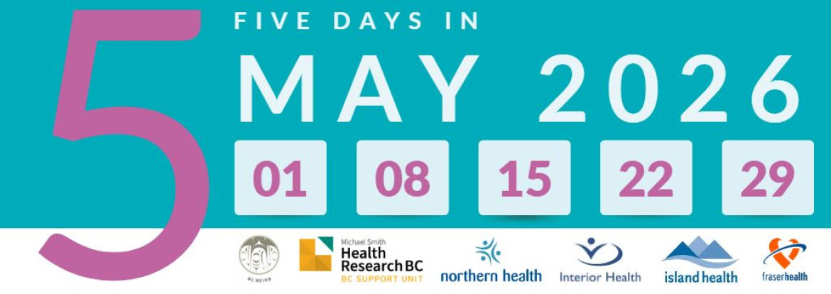 White text on a teal background reads Five Days in May 2026. A large pink 5 appears on the left of the image. Below the text, squares show the dates 1, 8, 15, 22, and 29th in pink. Below the numbers, the logos of Island Health, Interior Health, Northern Health, Fraser Health, BC SUPPORT Unit and BC NEIHR appear.