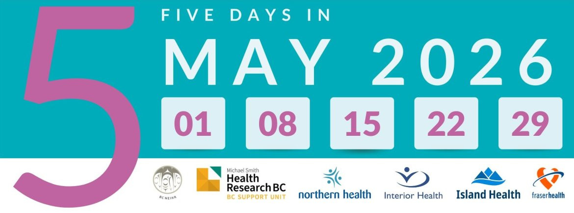 White text on a teal background reads Five Days in May 2026. A large pink 5 appears on the left of the image. Below the text, squares show the dates 1, 8, 15, 22, and 29th in pink. Below the numbers, the logos of Island Health, Interior Health, Northern Health, Fraser Health, BC SUPPORT Unit and BC NEIHR appear.