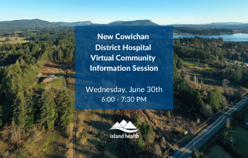 New Cowichan District Hospital community information session Wednesday, June 30