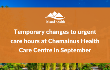 Temporary changes to urgent care hours at Chemainus Health Care Centre in September