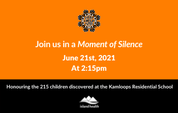 Island Health honours the children located in Kamloops with moment of silence on June 21