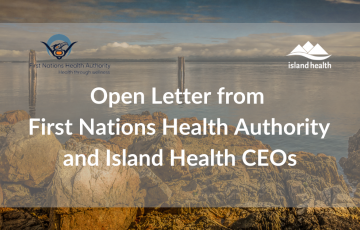 Open Letter from First Nations Health Authority and Island Health CEOs