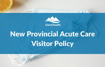 New Provincial Acute Care Visitor Policy