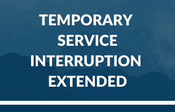Temporary service interruption extended