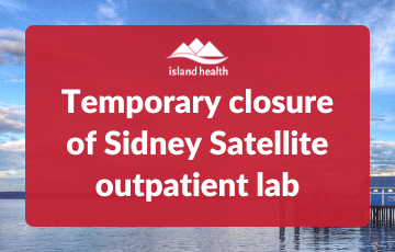 Temporary closure of Sidney Satellite outpatient lab