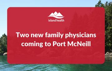 Two new family physicians coming to Port McNeill