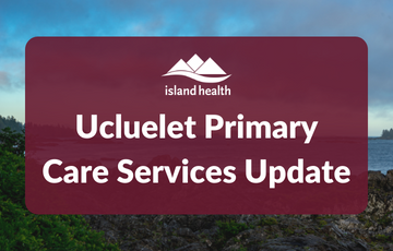 Ucluelet Primary Care Services Update